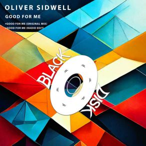 Download track Good For Me (Original Mix) Oliver Sidwell