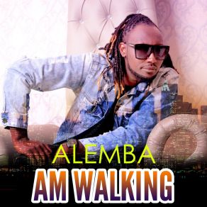 Download track Am Walking Alemba