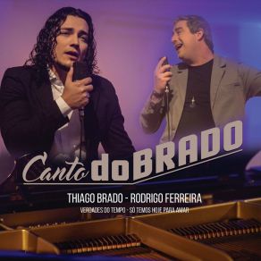 Download track Canto Dobrado: Verdades Do Tempo / Só Temos Hoje Para Amar Thiago BradoRodrigo Ferreira