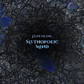 Download track Hatchling Mythopoeic Mind