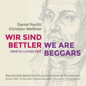 Download track Wir Sind Bettler: V. Luthers Bekenntnis Vor Kaiser, Reich Und Papst (Live) Roman Trekel, Brandenburgisches Staatsorchester Frankfurt, Arttu Kataja, Cristiane Roncaglio, Daniel Pacitti, Yuriko Ozaki, Dominic Barberi