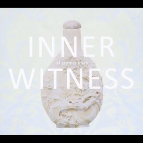 Download track Inner Witness Al Gromer Khan