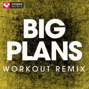 Download track Big Plans (Extended Workout Remix) Power Music Workout