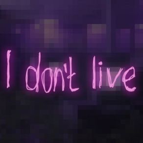 Download track I Don't Live User Artist