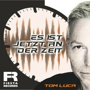 Download track Es Ist Jetzt An Der Zeit (Tom Wilcox Radiocut RMX) Tom LucaTom Wilcox