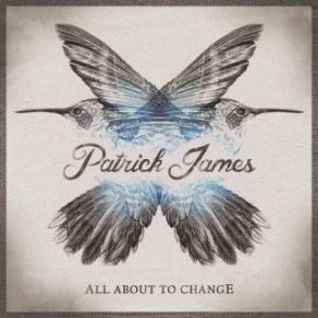 Download track All About To Change Patrick James
