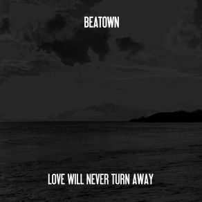 Download track Love Will Never Turn Away (Nu Ground Foundation Instrumental) Beatown