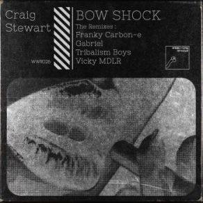 Download track Bow Shock (Franky Carbon-E Remix) Craig Stewart