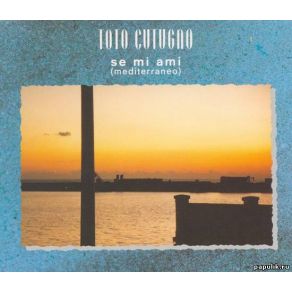 Download track Se Mi Ami - Radio Edit Toto Cutugno