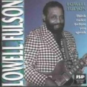 Download track Think Twice Before You Speak Lowell Fulsom