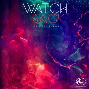 Download track Leaving You (Original Mix) Watch Back