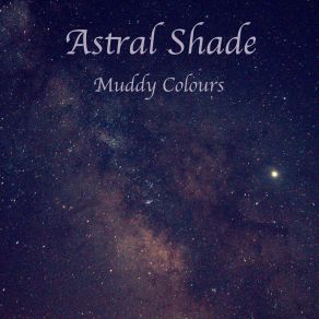 Download track Muddy Colours Astral Shade