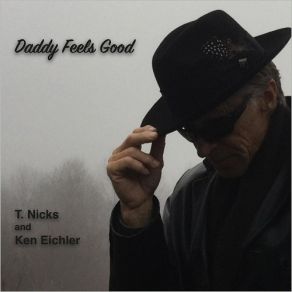 Download track Daddy Feels Good Ken Eichler, T. Nicks