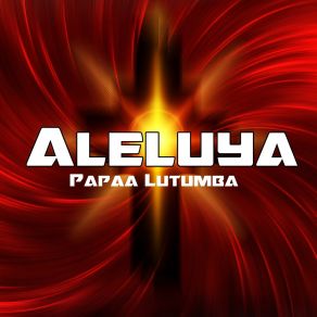 Download track Aleluya Amen Papaa Lutumba