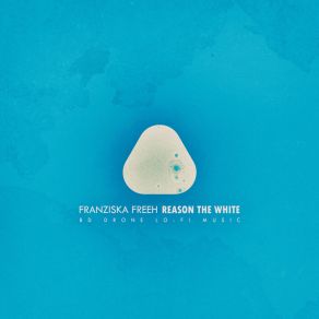 Download track Reason The White Franziska Freeh