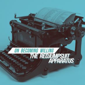 Download track On Becoming Willing The Red Jumpsuit Apparatus