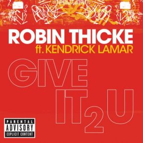 Download track Give It 2 U [U. S. Mix] 2 Chainz, Kendrick Lamar, Robin Thicke