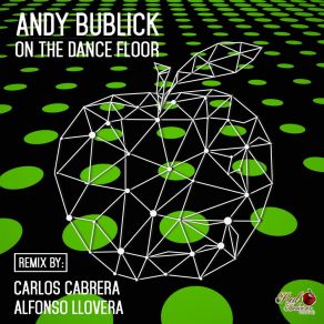 Download track On The Dance Floor (Carlos Cabrera Remix) Andy Bublick