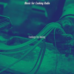 Download track Excellent Ambience For Making Dinner Music For Cooking Radio