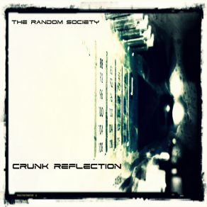 Download track Crunk Reflection The Random Society