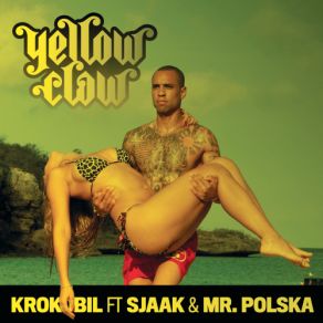 Download track Krokobil (FeestDJRuud Remix) Yellow Claw, Sjaak, Mr. Polska