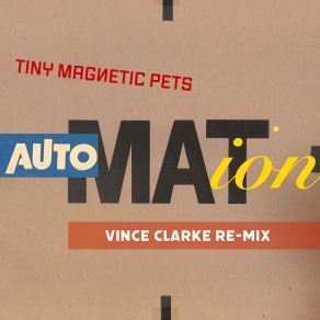 Download track Automation (Workings Of A Madman Remix) Tiny Magnetic Pets