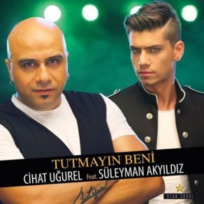 Download track Tutmayın Beni Cihat Ugurel, Süleyman Akyıldız