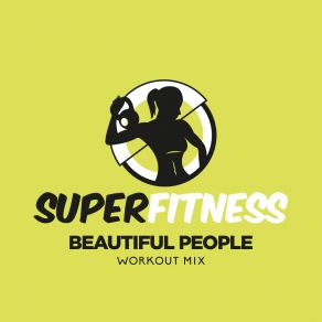 Download track Beautiful People (Instrumental Workout Mix 135 Bpm) SuperFitness