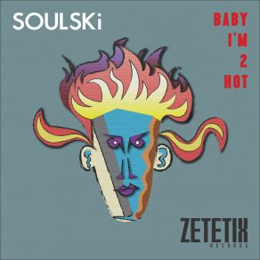 Download track Baby I'm 2 Hot (The Vocal Mix) Soulski