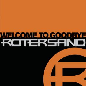 Download track Welcome To Goodbye Rotersand