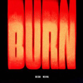 Download track Burn Kanye West, Big Sean, Meek Mill