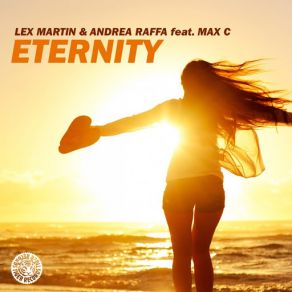 Download track Eternity (Will Gold Remix) (Max C) Max 'C', Andrea Raffa, Lex Martin