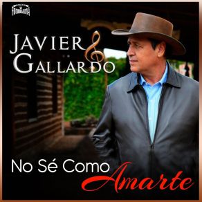 Download track No Sé Como Amarte Javier Gallardo