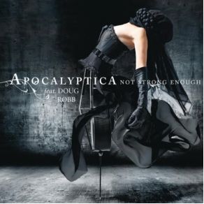 Download track Not Strong Enough Apocalyptica, Douglas RobbDoug Robb Of Hoobastank