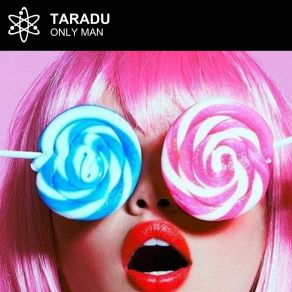 Download track Only Man (Tequila Edit) Taradu