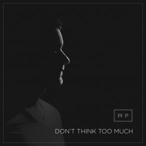 Download track Don't Think Too Much Michael Paquette