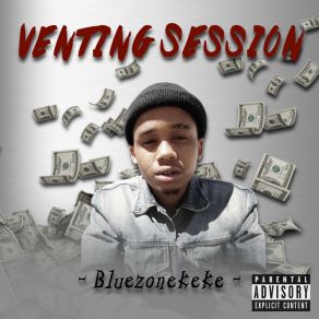 Download track VENTING SESSION Bluezonekeke