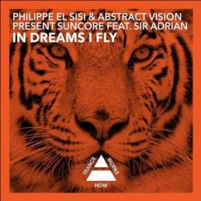 Download track In Dreams I Fly (Original Mix) Sir Adrian, Philippe El Sisi'and Abstract Vision