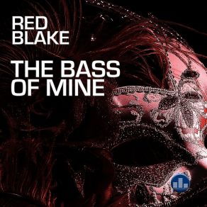 Download track The Bass Of Mine Red Blake