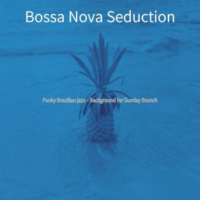 Download track Fabulous Moods For Cookouts Bossa Nova Seduction