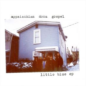 Download track Little Blue (Interlude) Appalachian Doom Gospel