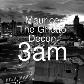 Download track Could've Been It. Maurice The Ghetto Decon