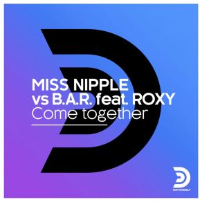 Download track Come Together (Nicola Fasano & Dual Beat Remix) The RoxyNicola Fasano, B. A. R, Miss Nipple