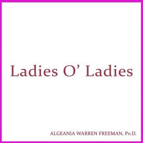 Download track Ladies, Oh Ladies Dr. Algeania Freeman