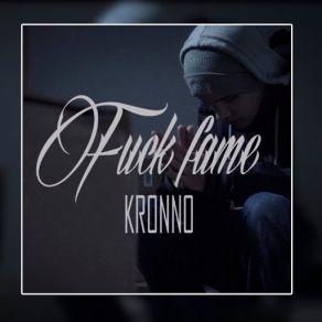 Download track Fuck Fame Kronno Zomber