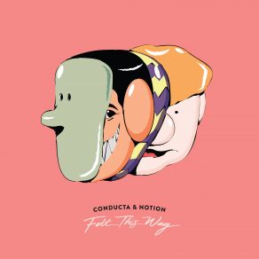 Download track Felt This Way Notion, Conducta