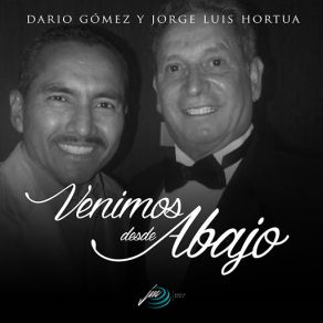 Download track Venimos Desde Abajo (Jorge Luis Hortua) Dario Gomez