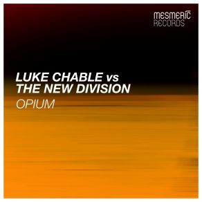 Download track Opium Radio Edit Luke Chable, The New Division