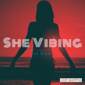 Download track She Vibing Joe MaffiaKeybeaux