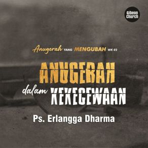 Download track Anugerah Yang Mengubah 2 / 5 - Anugerah Dalam Kekecewaan Ps. Erlangga Dharma Gibeon Church